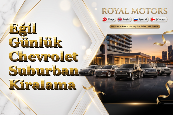 Eğil Günlük Chevrolet Suburban Kiralama