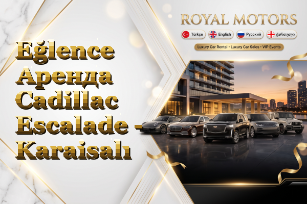 Eğlence Аренда Cadillac Escalade - Karaisalı