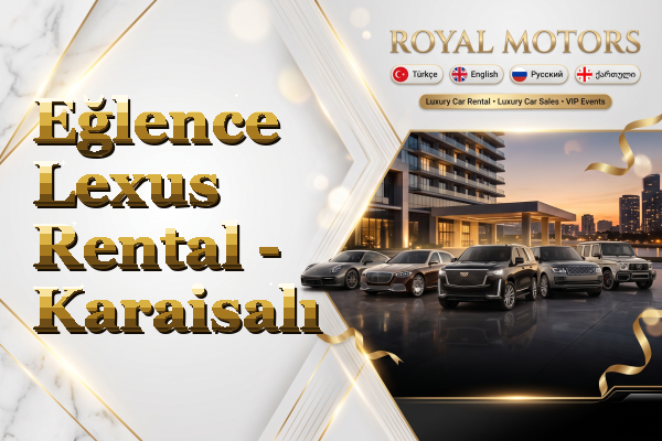 Eğlence Lexus Rental - Karaisalı