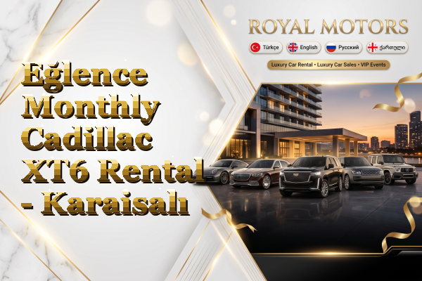 Eğlence Monthly Cadillac XT6 Rental - Karaisalı