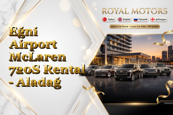 Eğni Airport McLaren 720S Rental - Aladağ