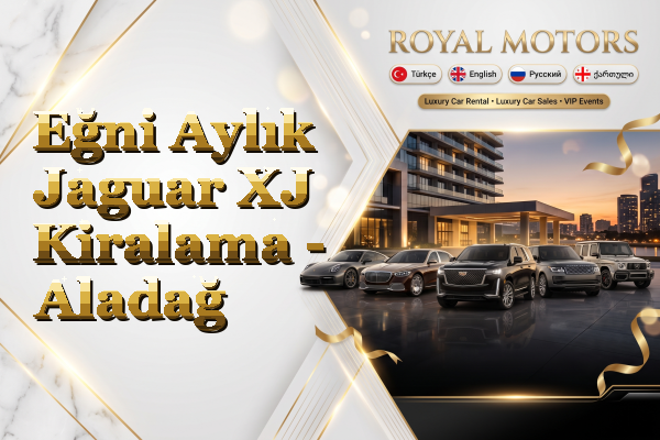 Eğni Aylık Jaguar XJ Kiralama - Aladağ