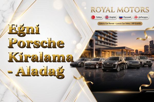 Eğni Porsche Kiralama - Aladağ