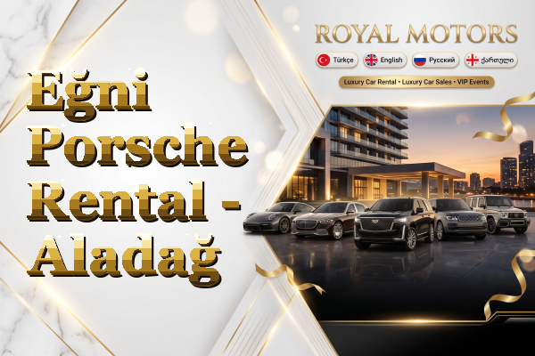 Eğni Porsche Rental - Aladağ