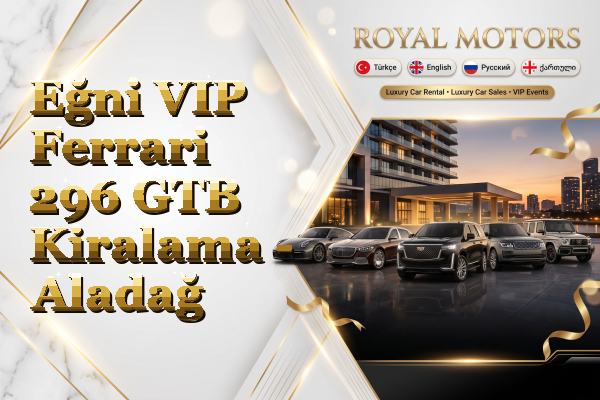 Eğni VIP Ferrari 296 GTB Kiralama - Aladağ