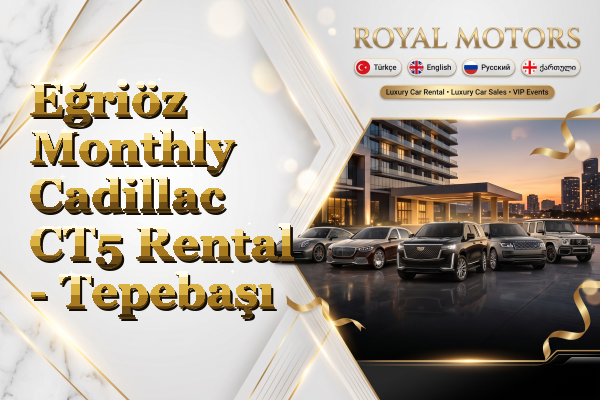 Eğriöz Monthly Cadillac CT5 Rental - Tepebaşı