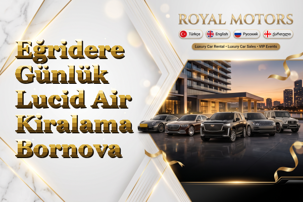 Eğridere Günlük Lucid Air Kiralama - Bornova