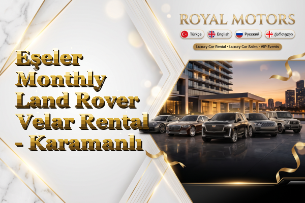 Eşeler Monthly Land Rover Velar Rental - Karamanlı