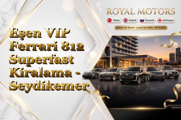 Eşen VIP Ferrari 812 Superfast Kiralama - Seydikemer