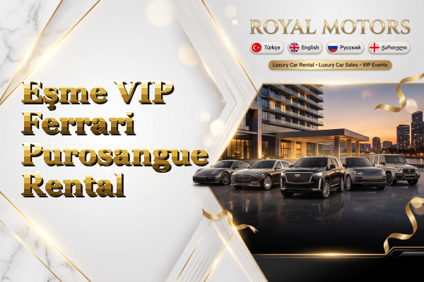 Eşme VIP Ferrari Purosangue Rental