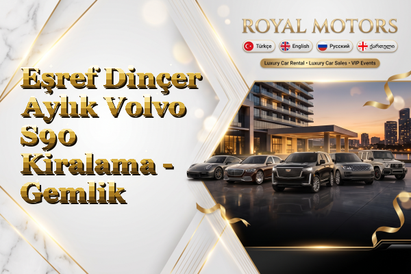 Eşref Dinçer Aylık Volvo S90 Kiralama - Gemlik