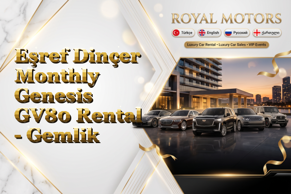 Eşref Dinçer Monthly Genesis GV80 Rental - Gemlik