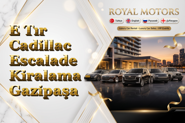 E Tır Cadillac Escalade Kiralama - Gazipaşa