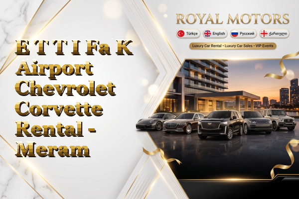 E T T I Fa K Airport Chevrolet Corvette Rental - Meram