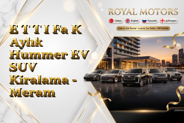 E T T I Fa K Aylık Hummer EV SUV Kiralama - Meram
