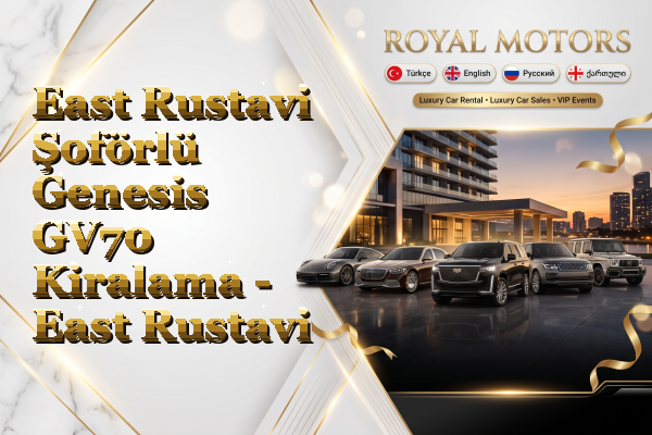 East Rustavi Şoförlü Genesis GV70 Kiralama - East Rustavi