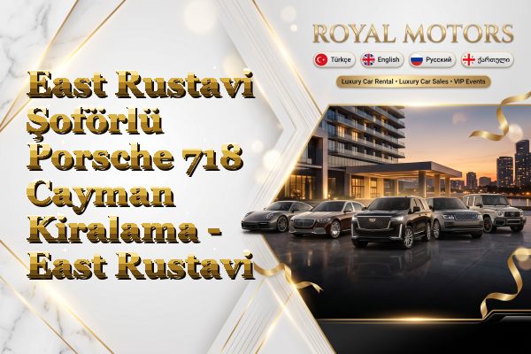 East Rustavi Şoförlü Porsche 718 Cayman Kiralama - East Rustavi