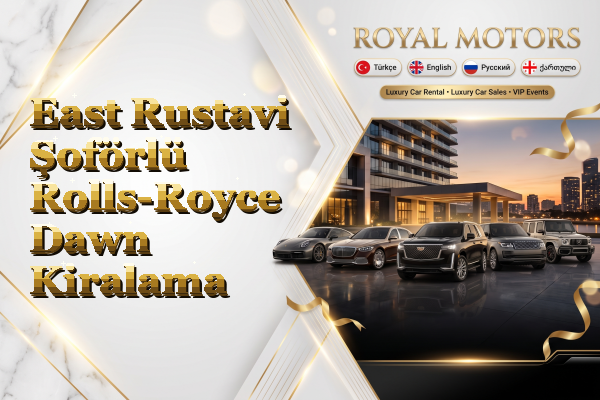 East Rustavi Şoförlü Rolls-Royce Dawn Kiralama