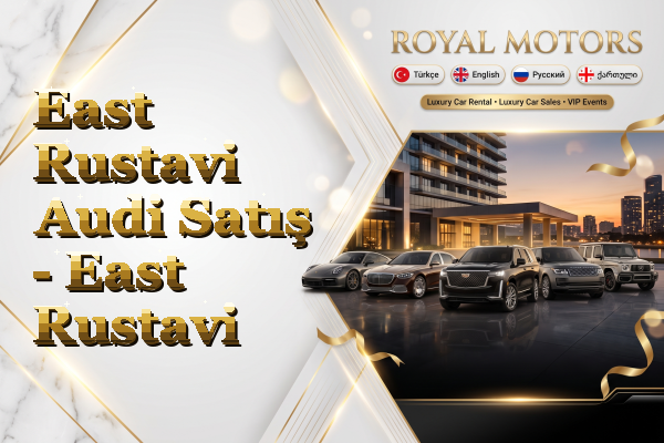 East Rustavi Audi Satış - East Rustavi