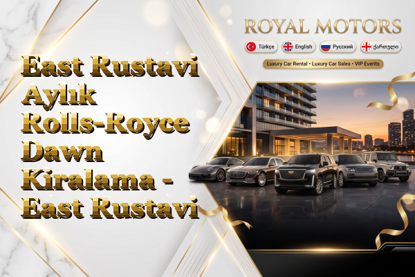 East Rustavi Aylık Rolls-Royce Dawn Kiralama - East Rustavi