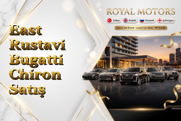 East Rustavi Bugatti Chiron Satış