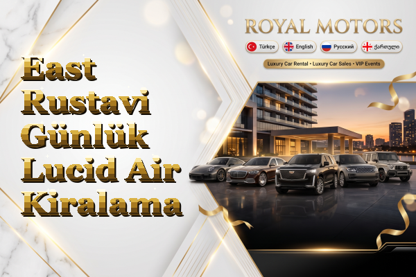 East Rustavi Günlük Lucid Air Kiralama