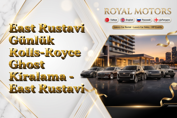East Rustavi Günlük Rolls-Royce Ghost Kiralama - East Rustavi