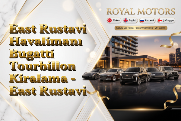East Rustavi Havalimanı Bugatti Tourbillon Kiralama - East Rustavi