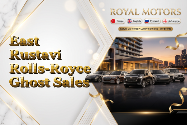 East Rustavi Rolls-Royce Ghost Sales