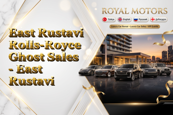 East Rustavi Rolls-Royce Ghost Sales - East Rustavi