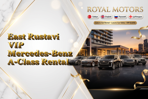 East Rustavi VIP Mercedes-Benz A-Class Rental