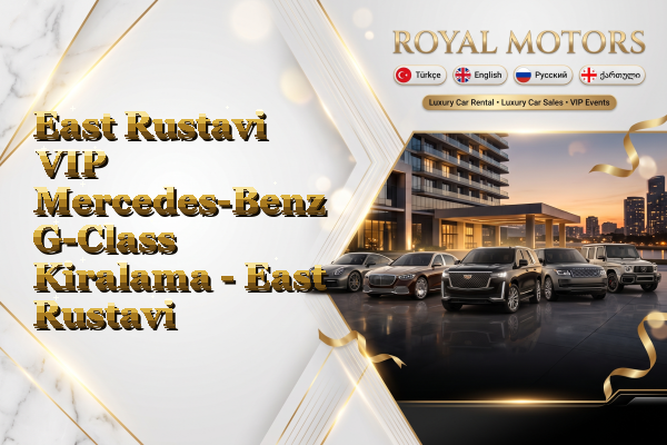East Rustavi VIP Mercedes-Benz G-Class Kiralama - East Rustavi