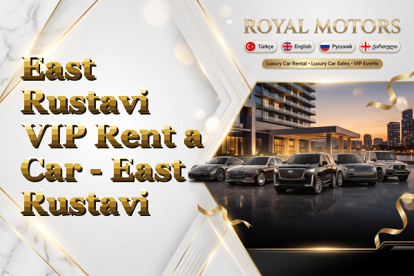East Rustavi VIP Rent a Car - East Rustavi