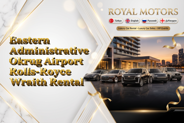 Eastern Administrative Okrug Airport Rolls-Royce Wraith Rental