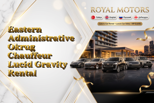 Eastern Administrative Okrug Chauffeur Lucid Gravity Rental