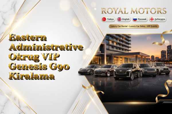 Eastern Administrative Okrug VIP Genesis G90 Kiralama