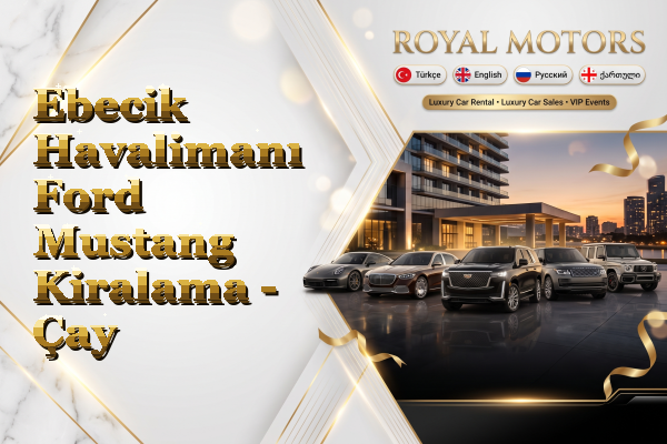 Ebecik Havalimanı Ford Mustang Kiralama - Çay