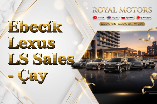 Ebecik Lexus LS Sales - Çay