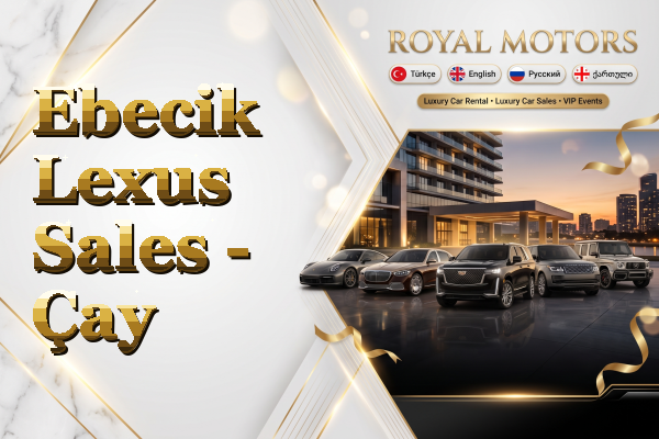 Ebecik Lexus Sales - Çay