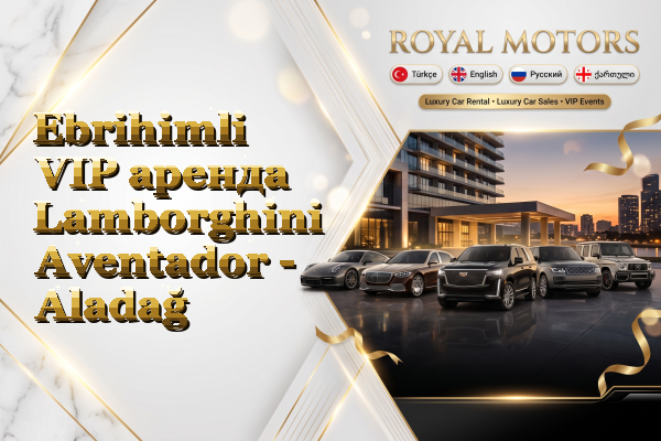 Ebrihimli VIP аренда Lamborghini Aventador - Aladağ
