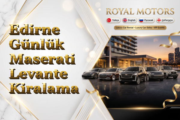 Edirne Günlük Maserati Levante Kiralama