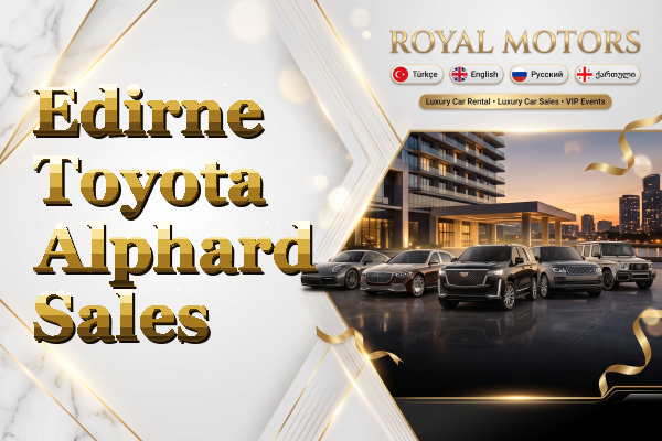 Edirne Toyota Alphard Sales