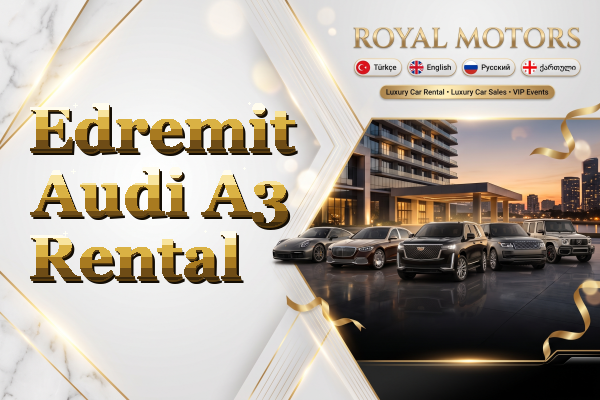 Edremit Audi A3 Rental