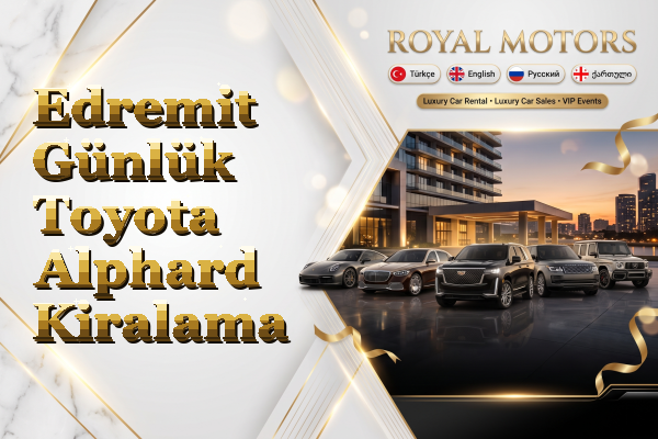 Edremit Günlük Toyota Alphard Kiralama