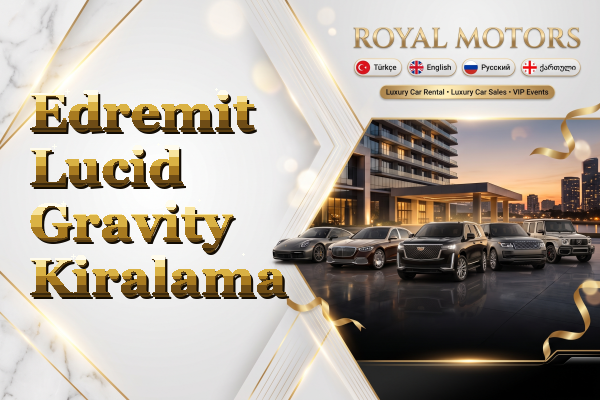 Edremit Lucid Gravity Kiralama