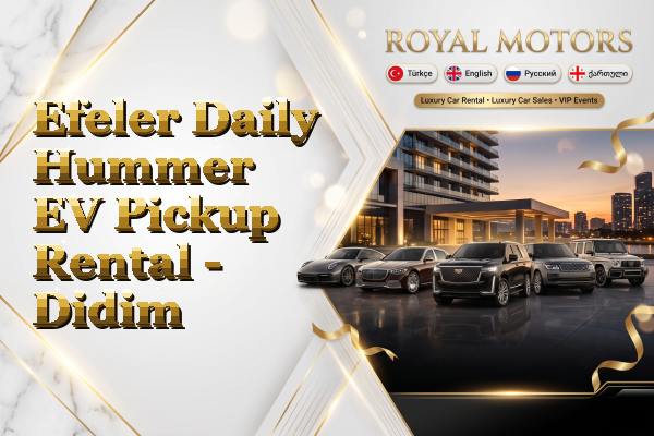 Efeler Daily Hummer EV Pickup Rental - Didim