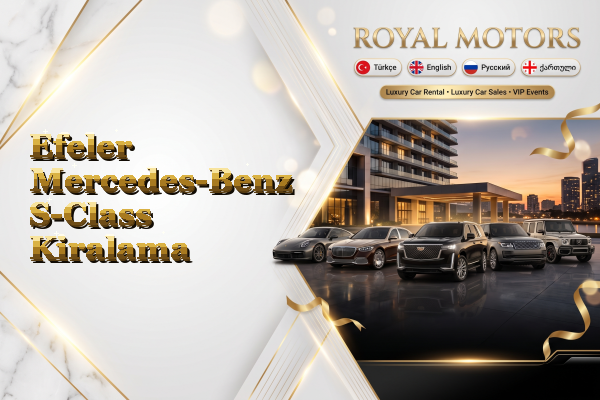 Efeler Mercedes-Benz S-Class Kiralama