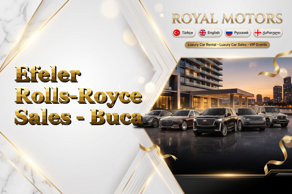 Efeler Rolls-Royce Sales - Buca