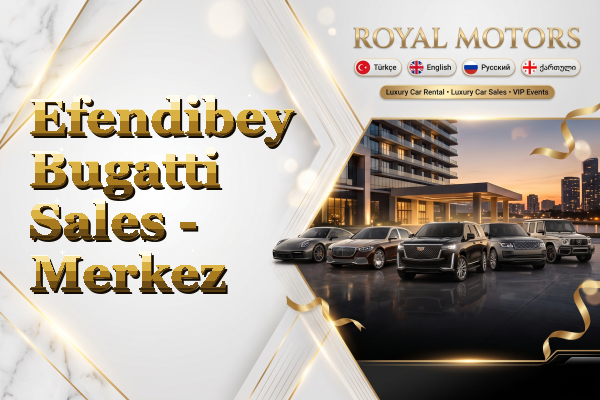 Efendibey Bugatti Sales - Merkez