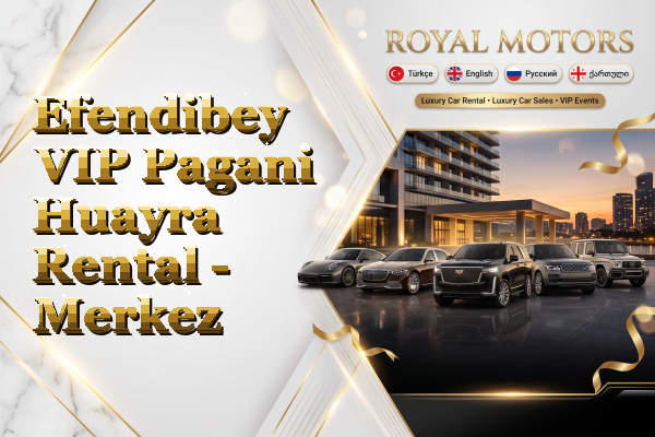 Efendibey VIP Pagani Huayra Rental - Merkez